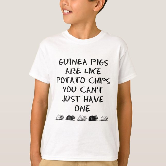 Guinea Pigs Are Like Potato Chips T-Shirt (Front)