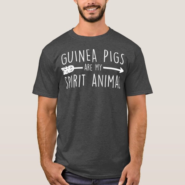Guinea Pigs Are My Spirit Animal T-Shirt (Front)