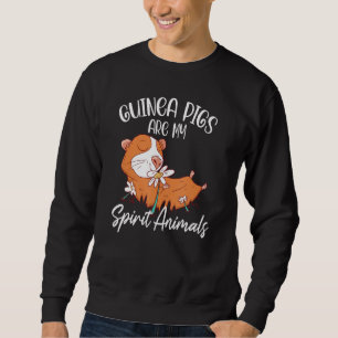 Guinea Pigs Are My Spirit Animals Animal Pet Guine Sweatshirt