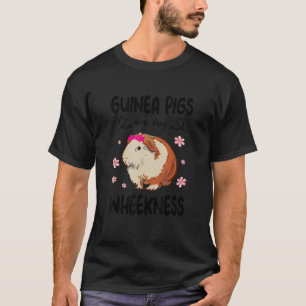 Guinea Pigs Are My Wheekness Animal Lover Cavy Pet T-Shirt