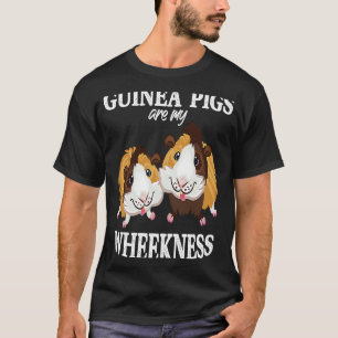 Guinea Pigs Are My Wheekness Cute Animal T-Shirt