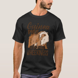 Guinea Pigs Are My Wheekness Guinea Pig Owner Anim T-Shirt