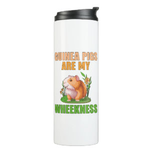 Guinea Pigs Are My Wheekness on Thermal Tumbler