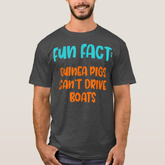 Guinea Pigs Can't Drive Boats Funny Animal Pun Hum T-Shirt