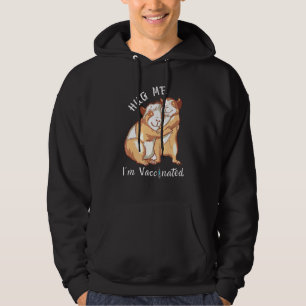 Guinea Pigs Hug Me Im Vaccinated Hoodie