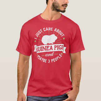Guinea Pigs I Just Care About Guinea Pigs T-Shirt