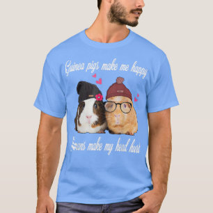 Guinea pigs make me happy Humans make my head hurt T-Shirt