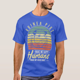 Guinea Pigs Make Me Happy Humans Make My Head Hurt T-Shirt