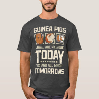 Guinea pigs my today and my tomorrows  T-Shirt