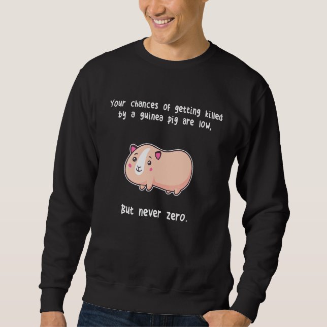 Guinea Pigs Never Zero Cavy Rodent Sweatshirt (Front)