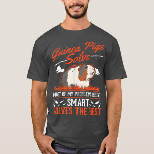 Guinea Pigs Solve Most Of My Problems Guinea Pig25 T-Shirt