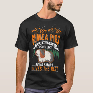 Guinea Pigs Solve Most Of My Problems Guinea Pig 2 T-Shirt