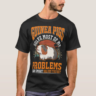 Guinea Pigs Solve Most Of My Problems Guinea Pig 2 T-Shirt