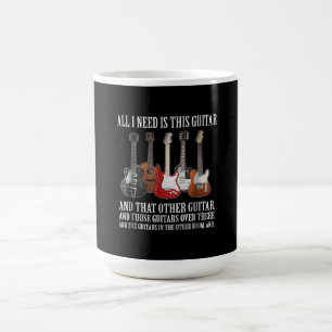 Guitar All I Need Is This Guitar Any Musician Coffee Mug