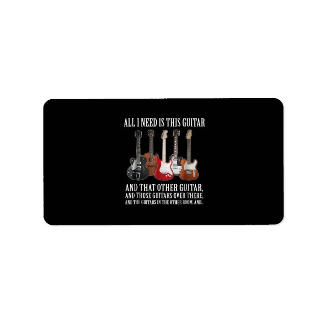 Guitar | All I Need Is This Guitar Any Musician Label (Front)