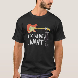Guitar And Cat I Do What I Want Cat T-Shirt