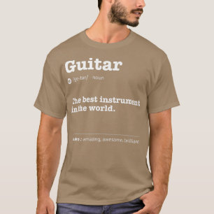 Guitar Definition The Best Instrument In The World T-Shirt