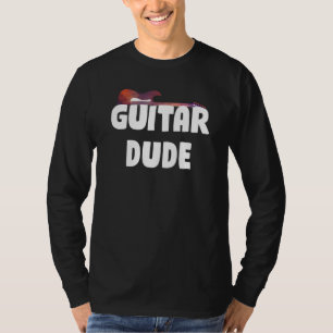 Guitar Dude Music Guitar Player Guitarist T-Shirt