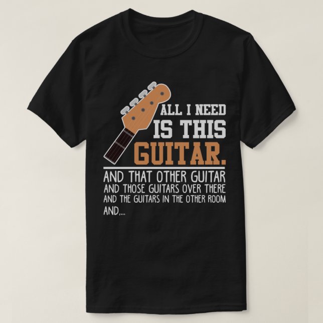 Guitar Funny Guitar Player Guitarist I need all Gu T-Shirt (Design Front)
