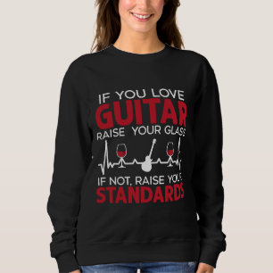 Guitar Guitarist Musical Instrument Wine Drinker Sweatshirt
