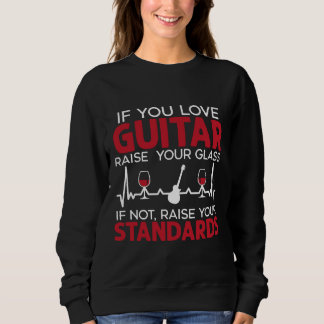 Guitar Guitarist Musical Instrument Wine Drinker Sweatshirt