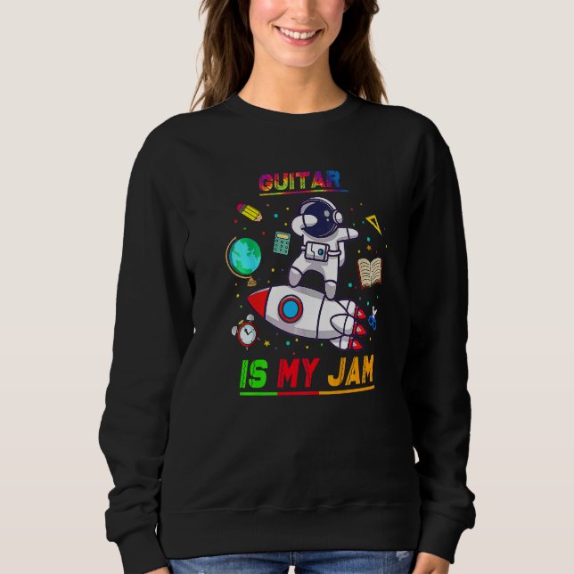 Guitar Is My Jam Astronaut Back To School Explore Sweatshirt (Front)