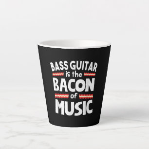 Guitar Lover Bass Guitar Is Bacon Of Music Funny Latte Mug