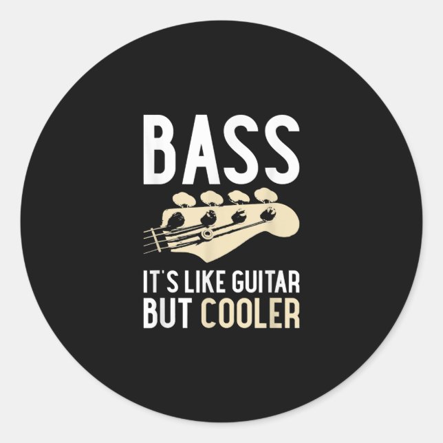 Guitar Lover | Bass It’s Like Guitar But Cooler Classic Round Sticker (Front)