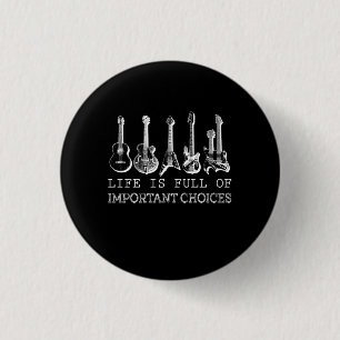 Guitar Lover Life Is Full Of Important Choices 3 Cm Round Badge