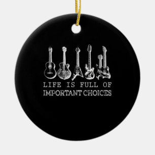 Guitar Lover   Life Is Full Of Important Choices Ceramic Tree Decoration