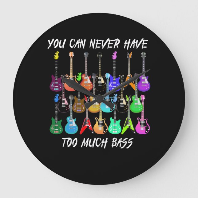 Guitar Lover | You Can Never Have To Much Bass Large Clock (Front)