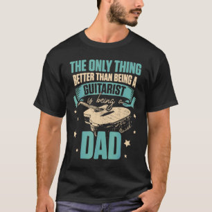 Guitar - Mens Guitarist Dad Better Guitar Player D T-Shirt