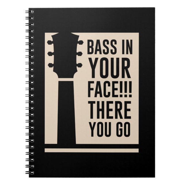 Guitar Music Bass In Your Face Notebook (Front)
