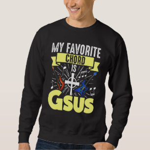 Guitar Music My Favourite Chord Is Gsus Jesus Bibl Sweatshirt