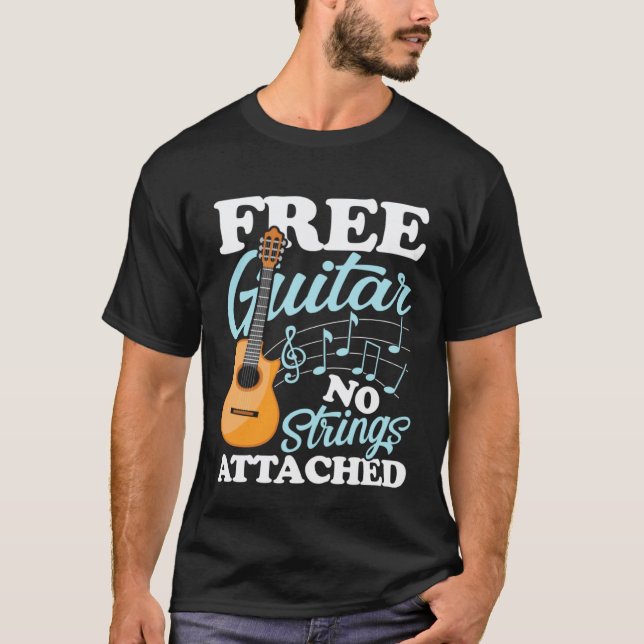 Guitar No Strings Attached for a Guitarist T-Shirt (Front)