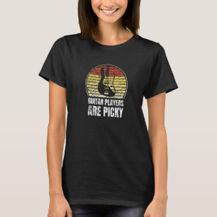 Guitar Players Are Picky Musicians Music T-Shirt