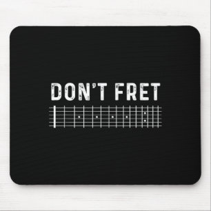 Guitar Shirt Don't Fret Mouse Pad