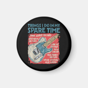 Guitar Things I Do In My Spare Time Funny Electric Magnet
