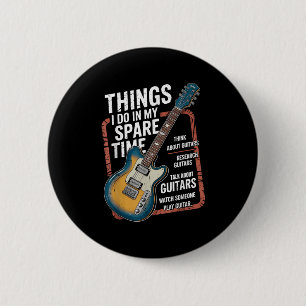 Guitar Things I Do In My Spare Time Funny Guitaris 6 Cm Round Badge
