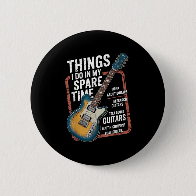 Guitar Things I Do In My Spare Time Funny Guitaris 6 Cm Round Badge (Front)
