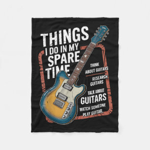 Guitar Things I Do In My Spare Time Funny Guitaris Fleece Blanket