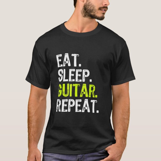 Guitarist - Eat Sleep Guitar Repeat Guitarist Play T-Shirt (Front)