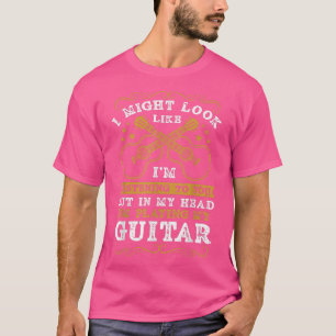 Guitarist Im Listening To You Funny Musician Guita T-Shirt