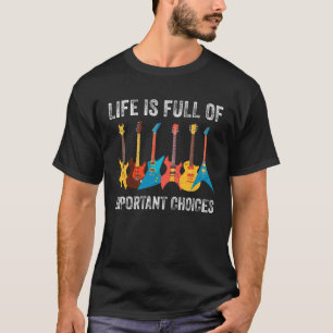 Guitarist Life Full of Choices Electric Guitars Vi T-Shirt