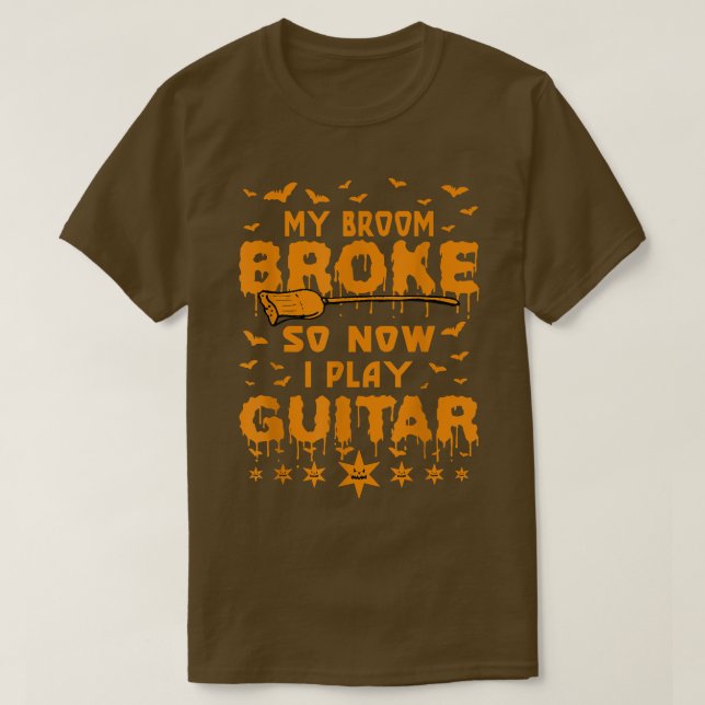 Guitarist My Broom Broke So Now I Play Guitar Hall T-Shirt (Design Front)