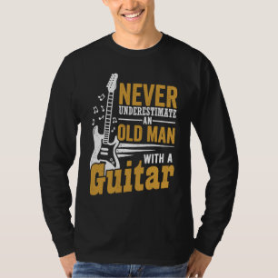 Guitarist Never Underestimate An Old Man With A Gu T-Shirt