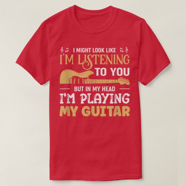 Guitarist Playing My Guitar Musician Guitars 1513 T-Shirt (Design Front)