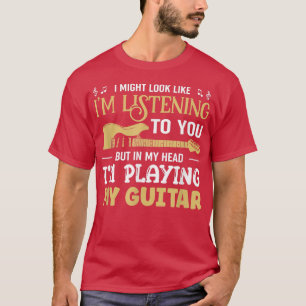Guitarist Playing My Guitar Musician Guitars 1513 T-Shirt