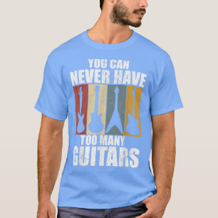 Guitarist You can never guitars retro sarcasm T-Shirt