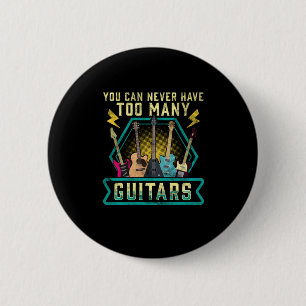 Guitarist You Can Never Have Too Many Guitars Xmas 6 Cm Round Badge